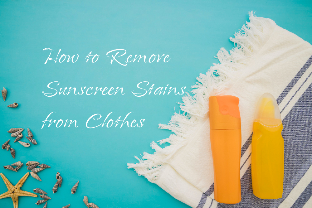 how to remove sunscreen stains from clothes